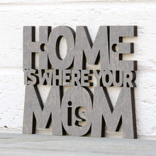 Load image into Gallery viewer, Spunky Fluff Proudly handmade in South Dakota, USA Small / Weathered Gray Home Is Where Your Mom Is
