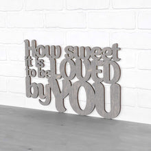 Load image into Gallery viewer, Spunky Fluff Proudly handmade in South Dakota, USA Medium / Weathered Gray How Sweet it is to be Loved by You