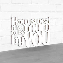 Load image into Gallery viewer, Spunky Fluff Proudly handmade in South Dakota, USA Medium / White How Sweet it is to be Loved by You