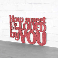 Load image into Gallery viewer, Spunky Fluff Proudly handmade in South Dakota, USA How Sweet it is to be Loved by You