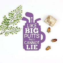 Load image into Gallery viewer, Spunky Fluff Proudly handmade in South Dakota, USA Small / Purple I Like Big Putts and I Cannot Lie