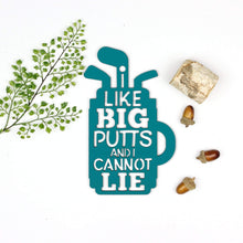 Load image into Gallery viewer, Spunky Fluff Proudly handmade in South Dakota, USA Small / Teal I Like Big Putts and I Cannot Lie