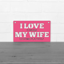 Load image into Gallery viewer, Spunky Fluff Proudly handmade in South Dakota, USA Small / Magenta "I Love It When My Wife Lets Me Play Golf" Decorative Wall Sign