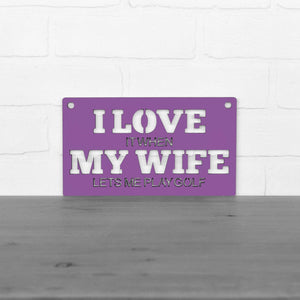 Spunky Fluff Proudly handmade in South Dakota, USA Small / Purple "I Love It When My Wife Lets Me Play Golf" Decorative Wall Sign