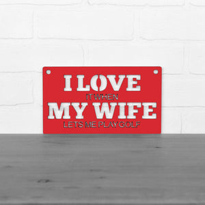 Spunky Fluff Proudly handmade in South Dakota, USA Small / Red "I Love It When My Wife Lets Me Play Golf" Decorative Wall Sign