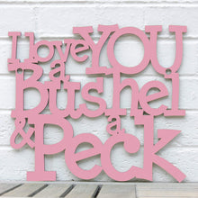 Load image into Gallery viewer, Spunky Fluff Proudly handmade in South Dakota, USA I Love You a Bushel & a Peck