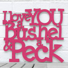 Load image into Gallery viewer, Spunky Fluff Proudly handmade in South Dakota, USA I Love You a Bushel & a Peck