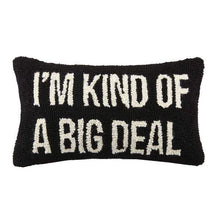 Load image into Gallery viewer, Peking Handicraft Home Accents I'm Kind Of A Big Deal Hook Pillow