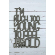 Load image into Gallery viewer, Spunky Fluff Proudly handmade in South Dakota, USA Large / Charcoal Gray I'm Much Too Young To Feel This Damn Old