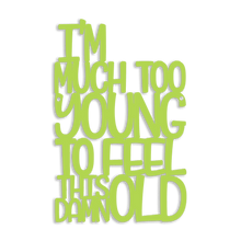 Load image into Gallery viewer, Spunky Fluff Proudly handmade in South Dakota, USA Medium / Pear Green I'm Much Too Young To Feel This Damn Old