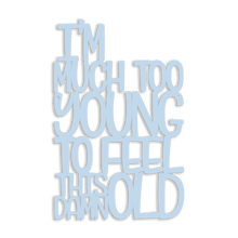 Load image into Gallery viewer, Spunky Fluff Proudly handmade in South Dakota, USA Medium / Powder I'm Much Too Young To Feel This Damn Old