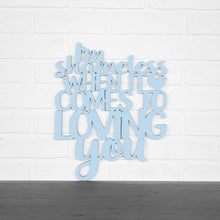 Load image into Gallery viewer, Spunky Fluff Proudly handmade in South Dakota, USA Medium / Powder I'm Shameless when it Comes to Loving You