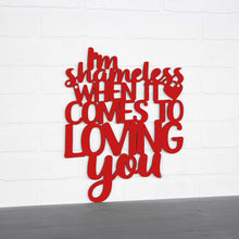 Load image into Gallery viewer, Spunky Fluff Proudly handmade in South Dakota, USA Medium / Red I'm Shameless when it Comes to Loving You