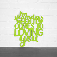 Load image into Gallery viewer, Spunky Fluff Proudly handmade in South Dakota, USA I'm Shameless when it Comes to Loving You