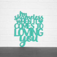 Load image into Gallery viewer, Spunky Fluff Proudly handmade in South Dakota, USA I'm Shameless when it Comes to Loving You