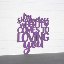 Load image into Gallery viewer, Spunky Fluff Proudly handmade in South Dakota, USA I'm Shameless when it Comes to Loving You