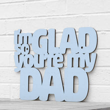 Load image into Gallery viewer, Spunky Fluff Proudly handmade in South Dakota, USA I'm So Glad You're my Dad