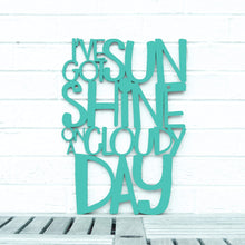 Load image into Gallery viewer, Spunky Fluff Proudly handmade in South Dakota, USA Medium / Turquoise I've Got Sunshine on a Cloudy Day