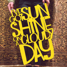 Load image into Gallery viewer, Spunky Fluff Proudly handmade in South Dakota, USA I've Got Sunshine on a Cloudy Day