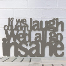 Load image into Gallery viewer, Spunky Fluff Proudly handmade in South Dakota, USA Medium / Charcoal Gray If We Couldn't Laugh, We'd All Go Insane