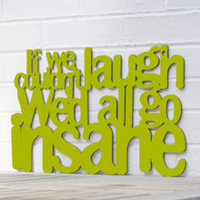 Load image into Gallery viewer, Spunky Fluff Proudly handmade in South Dakota, USA Medium / Pear Green If We Couldn't Laugh, We'd All Go Insane