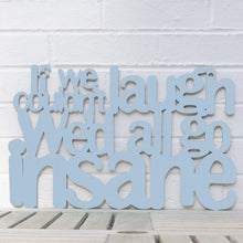 Load image into Gallery viewer, Spunky Fluff Proudly handmade in South Dakota, USA Medium / Powder If We Couldn't Laugh, We'd All Go Insane