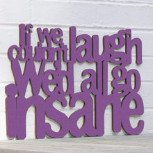 Load image into Gallery viewer, Spunky Fluff Proudly handmade in South Dakota, USA Medium / Purple If We Couldn't Laugh, We'd All Go Insane