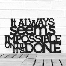 Load image into Gallery viewer, Spunky Fluff Proudly handmade in South Dakota, USA Medium / Black It Always Seems Impossible Until its Done