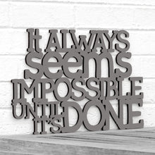 Load image into Gallery viewer, Spunky Fluff Proudly handmade in South Dakota, USA Medium / Charcoal Gray It Always Seems Impossible Until its Done