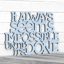 Load image into Gallery viewer, Spunky Fluff Proudly handmade in South Dakota, USA Medium / Powder It Always Seems Impossible Until its Done