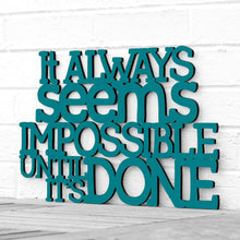 Load image into Gallery viewer, Spunky Fluff Proudly handmade in South Dakota, USA Medium / Teal It Always Seems Impossible Until its Done