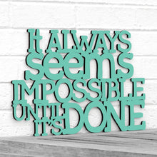 Load image into Gallery viewer, Spunky Fluff Proudly handmade in South Dakota, USA Medium / Turquoise It Always Seems Impossible Until its Done