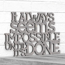 Load image into Gallery viewer, Spunky Fluff Proudly handmade in South Dakota, USA Medium / Weathered Gray It Always Seems Impossible Until its Done