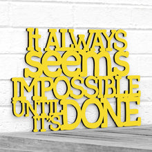 Load image into Gallery viewer, Spunky Fluff Proudly handmade in South Dakota, USA Medium / Yellow It Always Seems Impossible Until its Done