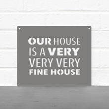 Load image into Gallery viewer, Spunky Fluff Proudly handmade in South Dakota, USA Our House Is A Very Very Very Fine House