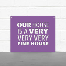 Load image into Gallery viewer, Spunky Fluff Proudly handmade in South Dakota, USA Our House Is A Very Very Very Fine House