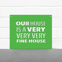 Load image into Gallery viewer, Spunky Fluff Proudly handmade in South Dakota, USA Our House Is A Very Very Very Fine House