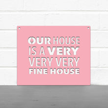Load image into Gallery viewer, Spunky Fluff Proudly handmade in South Dakota, USA Our House Is A Very Very Very Fine House