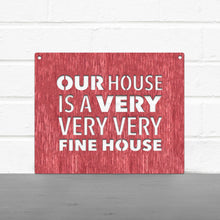 Load image into Gallery viewer, Spunky Fluff Proudly handmade in South Dakota, USA Our House Is A Very Very Very Fine House