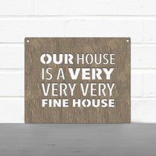 Load image into Gallery viewer, Spunky Fluff Proudly handmade in South Dakota, USA Our House Is A Very Very Very Fine House