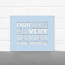 Load image into Gallery viewer, Spunky Fluff Proudly handmade in South Dakota, USA Our House Is A Very Very Very Fine House