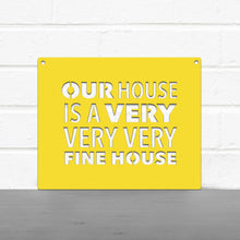 Load image into Gallery viewer, Spunky Fluff Proudly handmade in South Dakota, USA Our House Is A Very Very Very Fine House