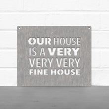 Load image into Gallery viewer, Spunky Fluff Proudly handmade in South Dakota, USA Our House Is A Very Very Very Fine House
