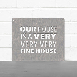 Spunky Fluff Proudly handmade in South Dakota, USA Our House Is A Very Very Very Fine House