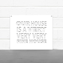 Load image into Gallery viewer, Spunky Fluff Proudly handmade in South Dakota, USA Our House Is A Very Very Very Fine House