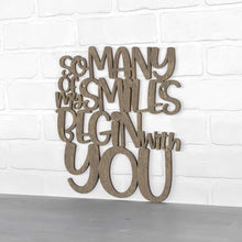 Load image into Gallery viewer, Spunky Fluff Proudly Handmade in South Dakota, USA Medium / Weathered Brown So Many Of My Smiles Begin With You