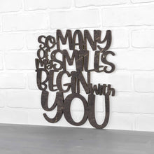 Load image into Gallery viewer, Spunky Fluff Proudly Handmade in South Dakota, USA Medium / Weathered Ebony So Many Of My Smiles Begin With You