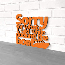 Load image into Gallery viewer, Spunky Fluff Proudly handmade in South Dakota, USA Medium / Orange Sorry For What I Said While Docking The Boat