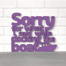Load image into Gallery viewer, Spunky Fluff Proudly handmade in South Dakota, USA Sorry For What I Said While Docking The Boat