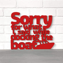 Load image into Gallery viewer, Spunky Fluff Proudly handmade in South Dakota, USA Sorry For What I Said While Docking The Boat